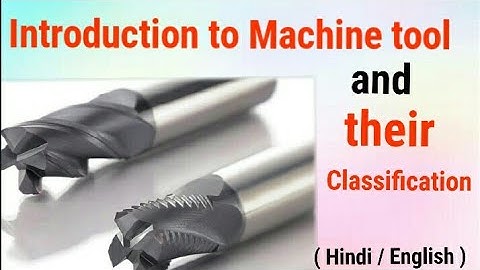 Machine Tools & Classification of Cutting Tools | Hindi + English | Manufacturing Process