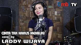 CINTA TAK HARUS MEMILIKI  [ cover ]  by Laddy wijaya chords