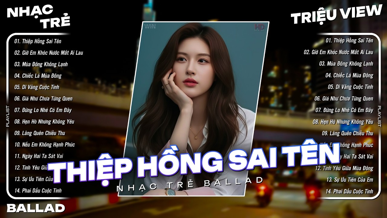 Nhạc Trẻ Ballad Việt Hot Nhất 2026 | Top 15 Ca Khúc Nhạc Trẻ Ballad Tâm Trạng - Thiệp Hồng Sai Tên