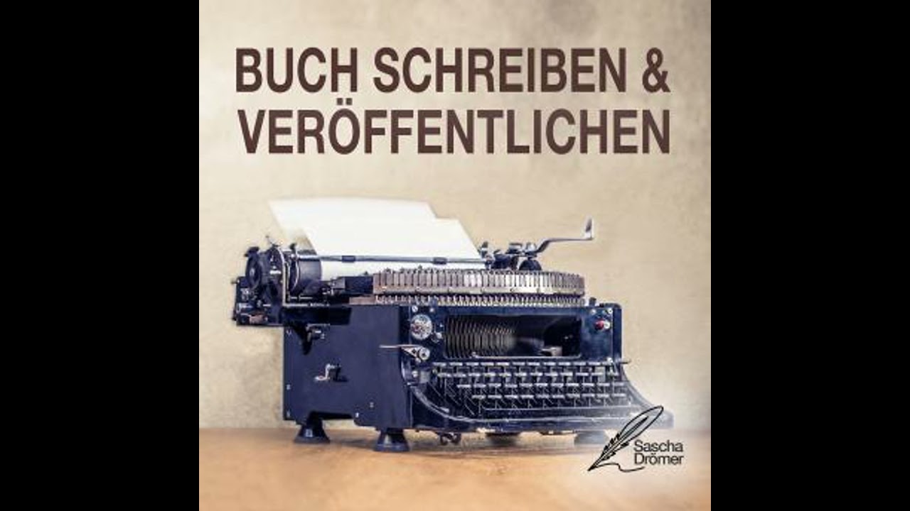Buch schreiben & veröffentlichen: Das Self Publishing Handbuch für den Autor oder Schriftsteller