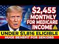 On Medicare With Income Under $1,816? You Could Qualify for $2,455 Monthly