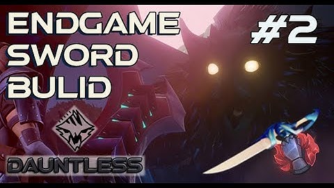 Dauntless | Patch 1.8.1 | End Game Sword #2