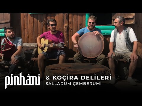 Pinhani & Koçira Delileri - Salladum Çemberumi