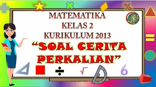 Kelas 2 Tematik : MATEMATIKA 'SOAL CERITA PERKALIAN'