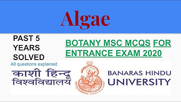 BHU MSc botany entrance 2020 || part 1 ALGAE LAST 5 YEARS MCQS SOLVED AND EXPLAINED