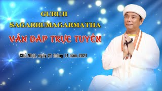 LIVE - GURUJI SAGARRUMAGARMATHA VẤN ĐÁP TRỰC TUYẾN 21.11.2021