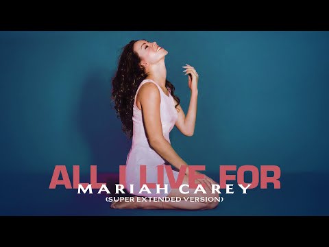 Mariah Carey All I Live For Super Extended Version