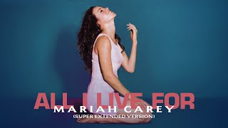 Mariah Carey - All I Live For (Super Extended Version)