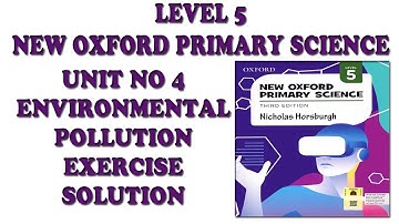 New Oxford Primary Science Level 5 Unit 4 Environmental Pollution Exercise Solution