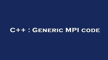C++ : Generic MPI code