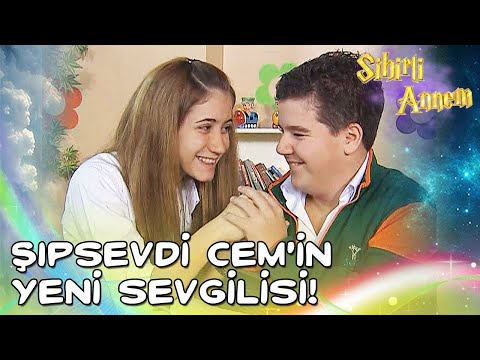 Sihirli Annem - Şıpsevdi Cem'in Yeni Sevgilisi! 😍