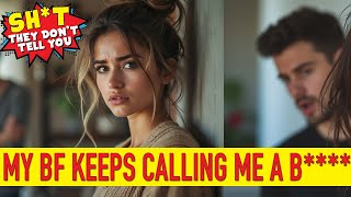 Help My boyfriend calls me names am I over-reacting