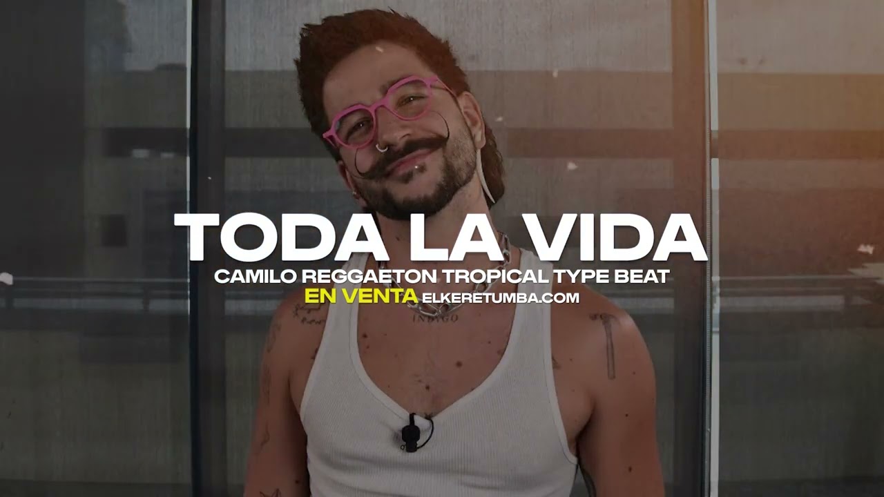 TODA LA VIDA CAMILO REGGAETON TROPICAL TYPE BEAT INSTRUMENTAL TROPICAL 2024