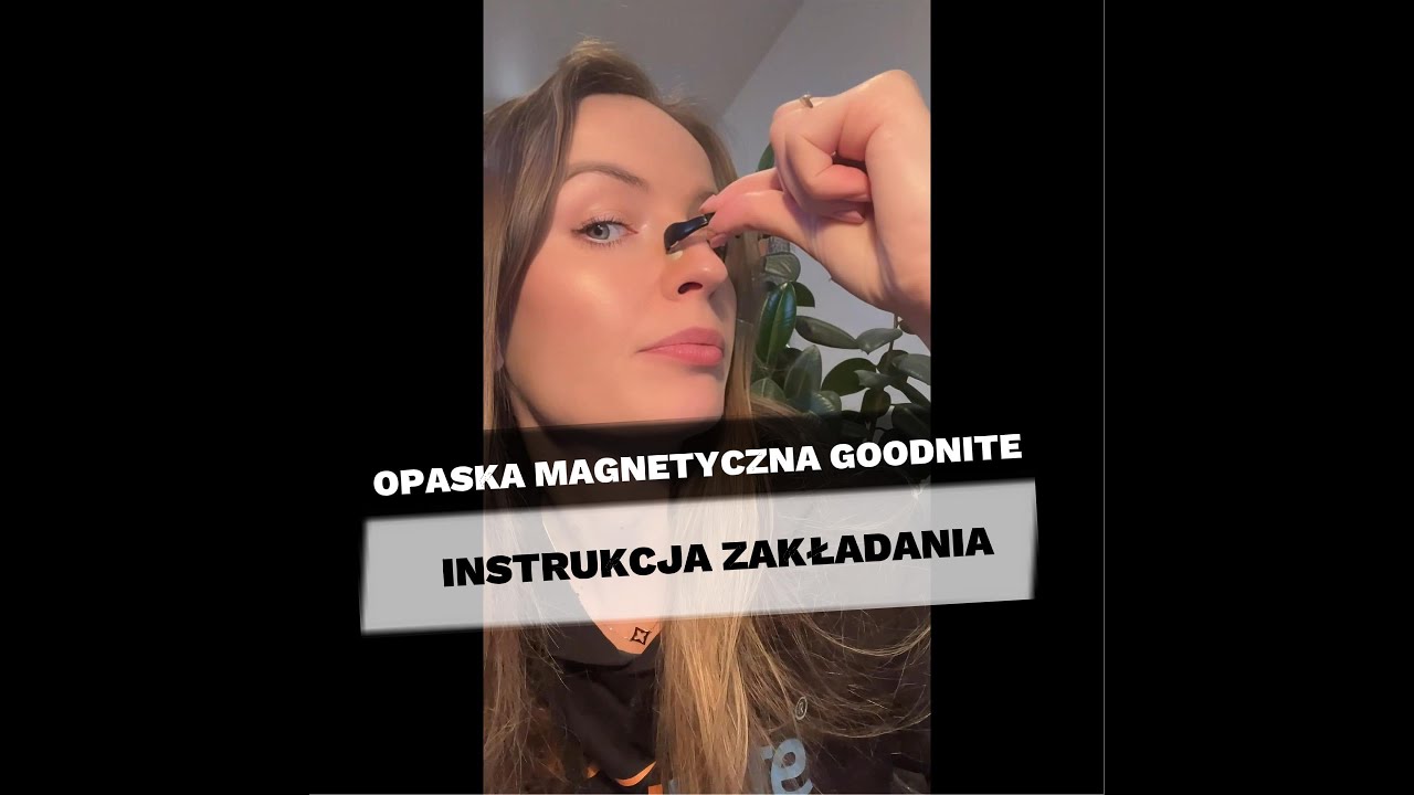 Jak założyć opaskę magnetyczną GoodNite na nos? Popraw oddech i poczuj różnicę od pierwszego użycia!