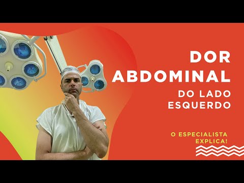 Dor Abdominal do lado Esquerdo! O Especialista explica.