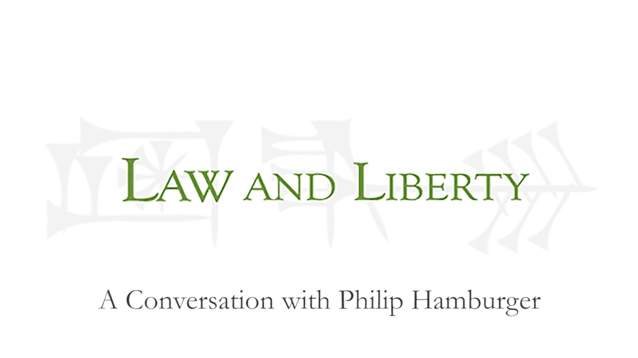 The Administrative State with Philip Hamburger