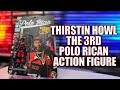 Thirstin howl the 3rd polo rican action figure by bap