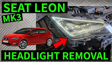 SEAT LEON MK3 - How To Remove Headlight Headlamp Removal Replacement 2013-2019