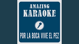 Video thumbnail of "Amazing Karaoke - Por la boca vive el pez (Karaoke Version) (Originally Performed By Fito & Fitipaldis)"