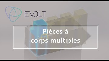 Pièces à corps multiples - Evolt Academy - Formation Solidworks