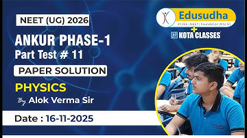 Physics PT 11 | Ankur Phase 1 | Alok Verma Sir |