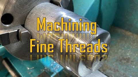 Machining fine threads on a lathe