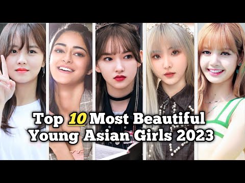 Top 10 Most Beautiful Young Asian Girls 2023