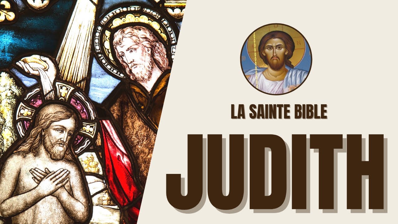 Judith - Héroïne, Courage et Libération du Peuple - La Sainte Bible