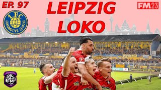 LEAVING IT LATE | LEIPZIG LOKO | Ep 97 | 1. FC Lokomotive Leipzig | FM23 Let’s Play