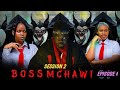 BOSS MCHAWI EPISODE 1 SESSION 1