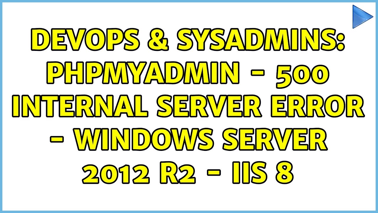 DevOps & SysAdmins: PHPMyAdmin - 500 Internal Server Error - Windows ...