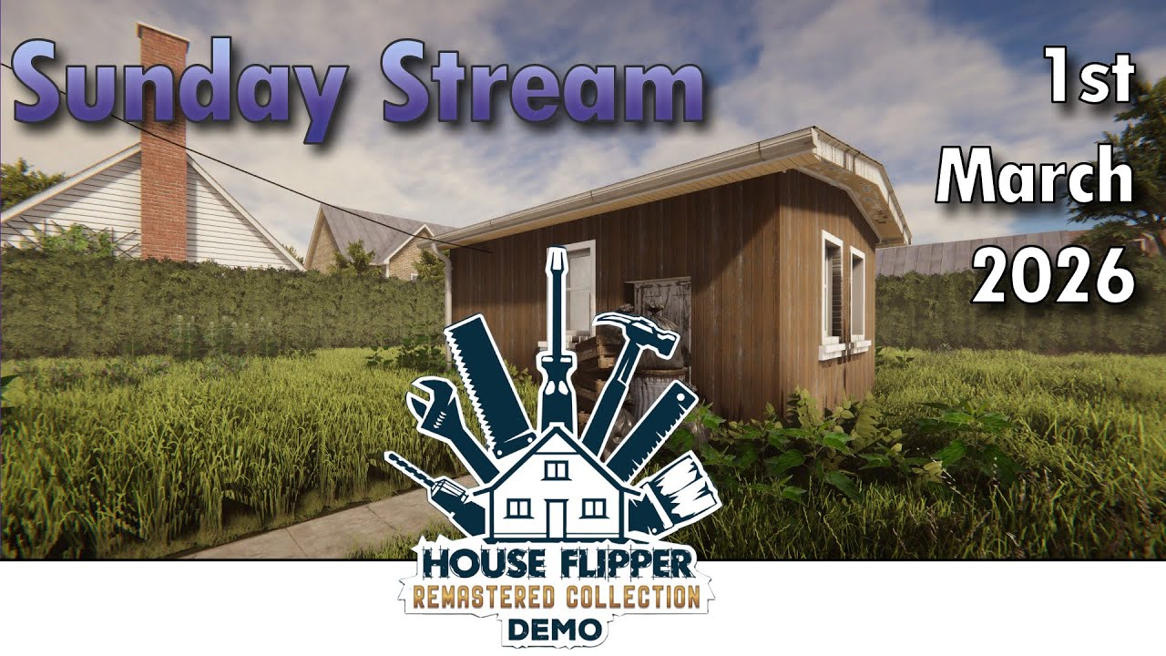 Sunday Live Stream House Flipper Remastered Demo 1st March 2026