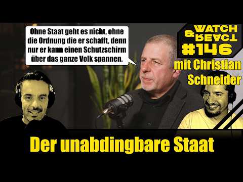 Watch & React Nr. 146 - Der unabdingbare Staat (mit Christian Schneider)