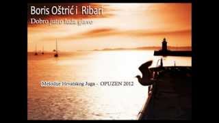 Boris Oštrić i Ribari - DOBRO JUTRO LUDA GLAVO (MHJ OPUZEN 2012)