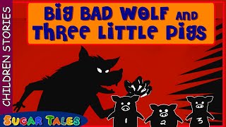 BIG BAD WOLF AND THREE LITTLE PIGS  - CHILDREN STORIES - SUGAR TALES