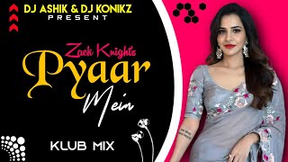 Pyaar Mein Klub Mix | Zack Knight Ft.Simran Kaur | DJ Ashik X DJ KoNiKz | Vxd Produxtionz