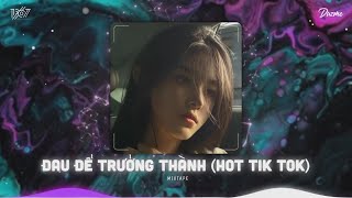 Người con gái cô đơn lắm đấy tại sao ko níu lấy...Đau Để Trưởng Thành Remix - Nhạc HOT Tik Tok