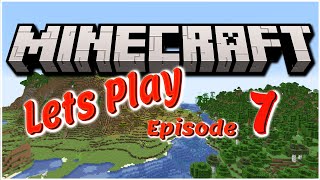 Minecraft Lets Play Episode 7