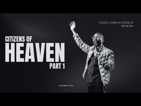 CITIZENS OF HEAVEN - PART 1 | TIM ROSS