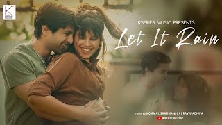 Let It Rain - Kommalkora Feat. Gaurav Wadhwa || Official Music Video