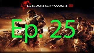 Gears Of War 2 Ep. 25 Chapter 25 - Escape