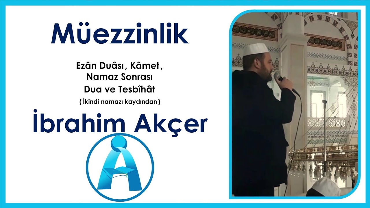 MÜEZZİNLİK TALİMİ ARAPÇA VE TÜRKÇE GÖRSELLİ OKUYAN :İBRAHİM AKÇER