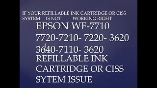 EPSON WF 7710 7720 IF YOUR CISS SYSTEM OR YOUR REFILLABLE INK CARTRIDGE IS NOT WORKING RIGHT