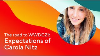 The road to WWDC 2021: Expectations of Carola Nitz