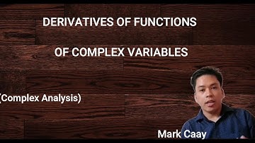 Derivatives of Functions of Complex Variables (Complex Analysis)