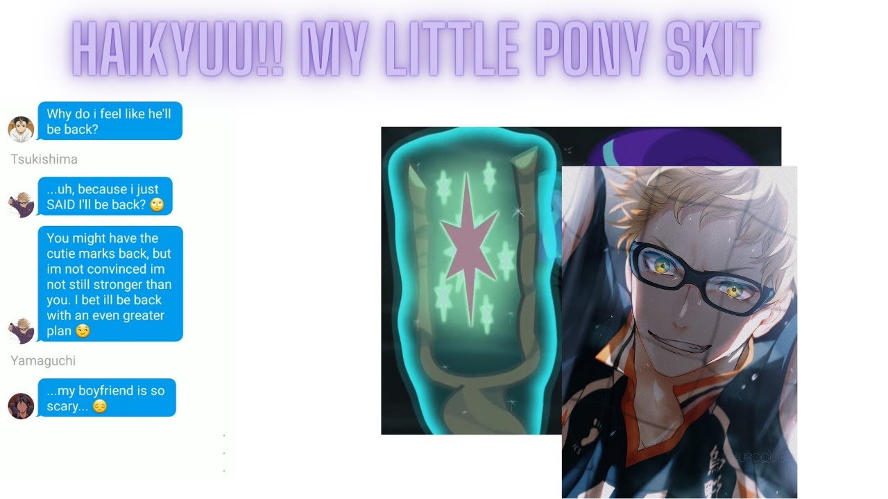 Haikyuu!! Texts MLP SKIT - Tsukishima's Debut! (Cutie-Map Parts 1&2)