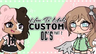 How To Make Custom OC’s [Part 2]