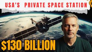 Inside the USA's $130 Billion Private Space Station - Orbital Reef by 2028