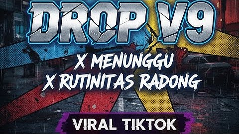 DROP V9 x MENUNGGU x RUTINITAS RADONG BY @azilremixer VIRAL TIKTOK 2025
