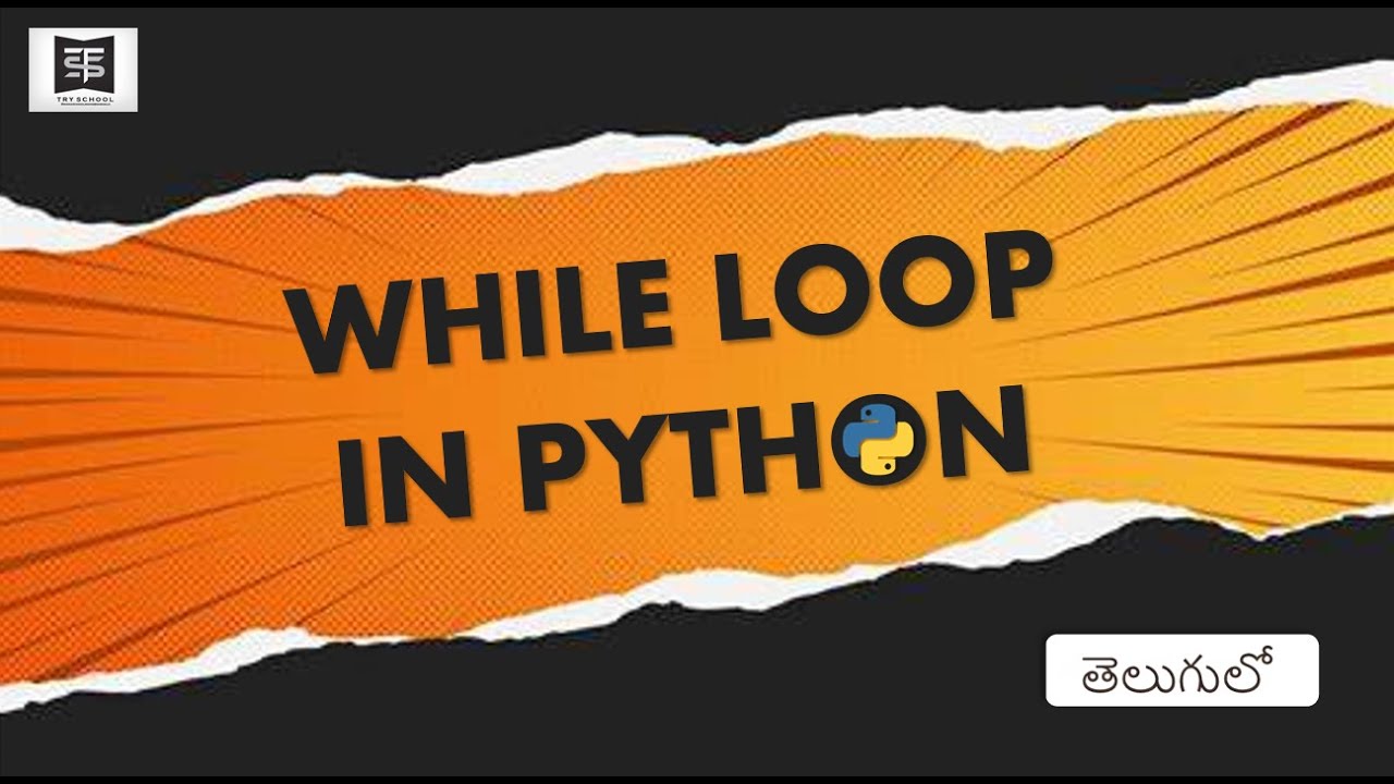 While Loop In Python With Examples In Telugu - Try School | Python ...